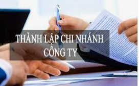 Thủ tục thành lập chi nhánh, văn phòng đại diện